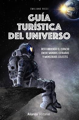 GUÍA TURÍSTICA DEL UNIVERSO.DESCUBRIENDO EL ESPACIO ENTRE MUNDOS EXTRAÑOS Y MONSTRUOS CELESTES | 9788413628301 | RICCI,EMILIANO | Libreria Geli - Librería Online de Girona - Comprar libros en catalán y castellano