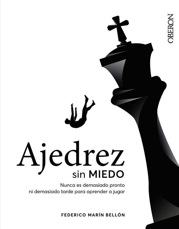 AJEDREZ SIN MIEDO.NUNCA ES DEMASIADO PRONTO NI DEMASIADO TARDE PARA APRENDER | 9788441545892 | MARÍN BELLÓN,FEDERICO | Llibreria Geli - Llibreria Online de Girona - Comprar llibres en català i castellà