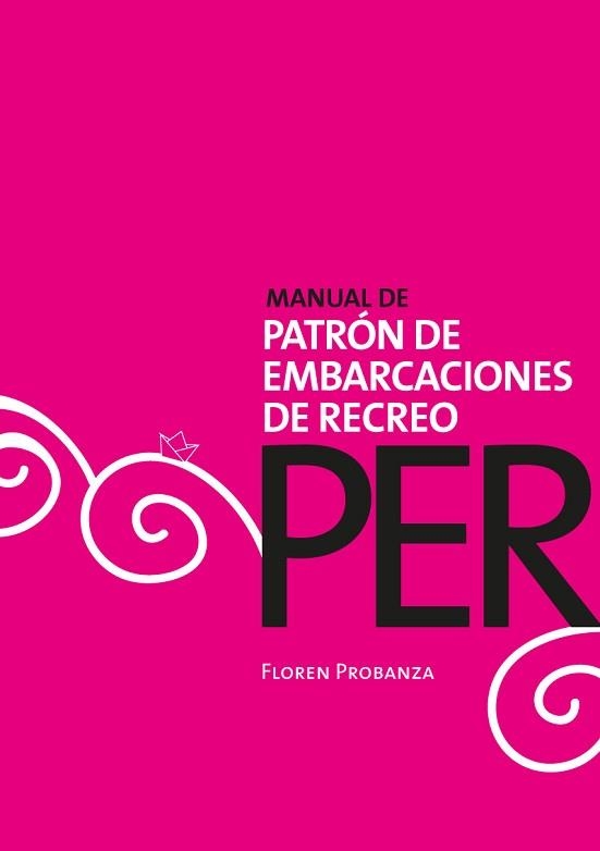 MANUAL DE PATRÓN DE EMBARCACIONES DE RECREO | 9788460659150 | PROBANZA ARRIZABALAGA, FLOREN | Llibreria Geli - Llibreria Online de Girona - Comprar llibres en català i castellà