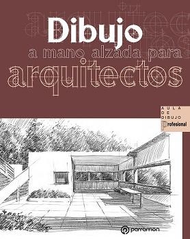 DIBUJO A MANO ALZADA PARA ARQUITECTOS | 9788434242906 | DELGADO YANES,MAGALI/REDONDO DOMÍNGUEZ,ERNEST | Llibreria Geli - Llibreria Online de Girona - Comprar llibres en català i castellà