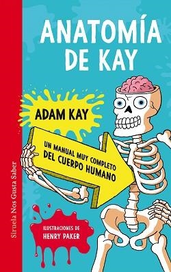 ANATOMÍA DE KAY.UN MANUAL MUY COMPLETO DEL CUERPO HUMANO | 9788419207371 | KAY,ADAM | Llibreria Geli - Llibreria Online de Girona - Comprar llibres en català i castellà