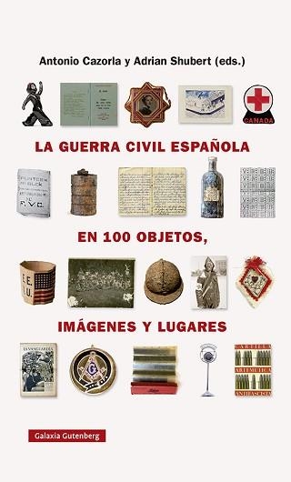 LA GUERRA CIVIL ESPAÑOLA EN CIEN OBJETOS,IMÁGENES Y LUGARES | 9788418218743 | SHUBERT,ADRIAN/CAZORLA SÁNCHEZ,ANTONIO | Llibreria Geli - Llibreria Online de Girona - Comprar llibres en català i castellà