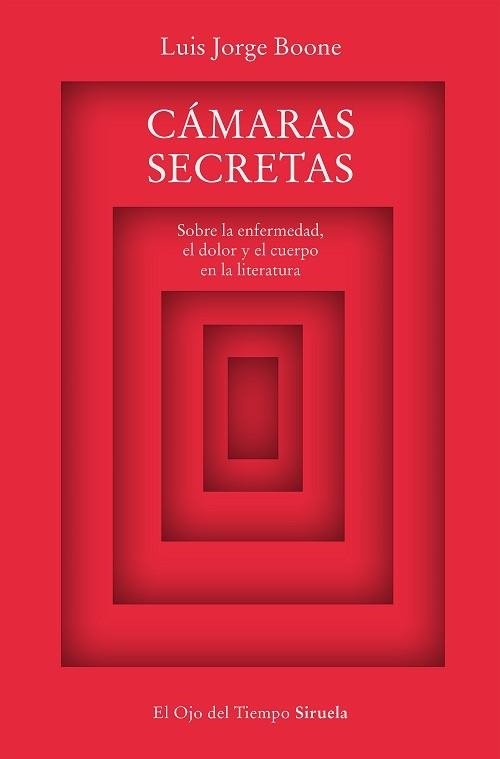 CÁMARAS SECRETAS.SOBRE LA ENFERMEDAD,EL DOLOR Y EL CUERPO EN LA LITERATURA | 9788419207463 | BOONE,LUIS JORGE | Llibreria Geli - Llibreria Online de Girona - Comprar llibres en català i castellà