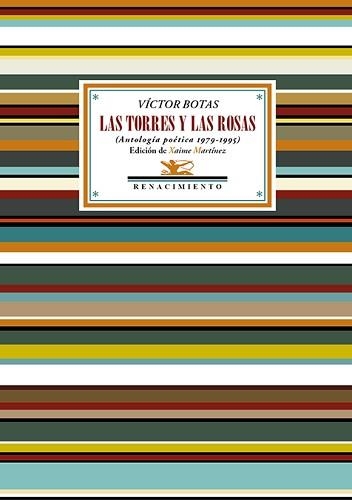 LAS TORRES Y LAS ROSAS.ANTOLOGÍA POÉTICA 1979-1995 | 9788419231277 | BOTAS,VÍCTOR | Llibreria Geli - Llibreria Online de Girona - Comprar llibres en català i castellà