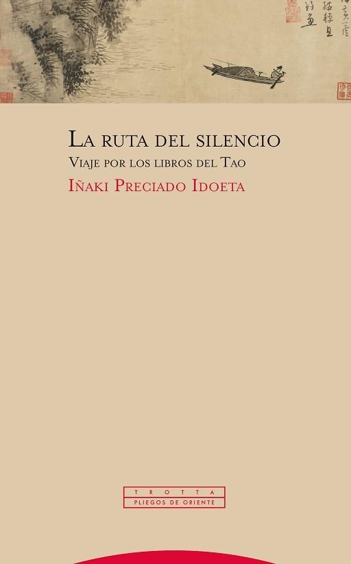 LA RUTA DEL SILENCIO.VIAJE POR LOS LIBROS DEL TAO | 9788413640792 | PRECIADO IDOETA,IÑAKI | Llibreria Geli - Llibreria Online de Girona - Comprar llibres en català i castellà