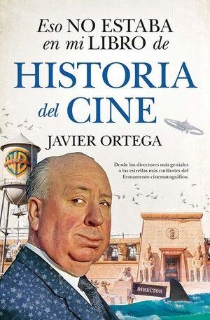 ESTO NO ESTABA EN MI LIBRO DE HISTORIA DEL CINE | 9788411311120 | ORTEGA,JAVIER | Llibreria Geli - Llibreria Online de Girona - Comprar llibres en català i castellà