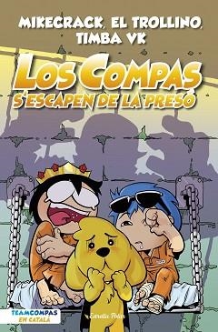 LOS COMPAS-2.LOS COMPAS S'ESCAPEN DE LA PRESÓ | 9788413893006 | MIKECRACK, EL TROLLINO Y TIMBA VK | Llibreria Geli - Llibreria Online de Girona - Comprar llibres en català i castellà