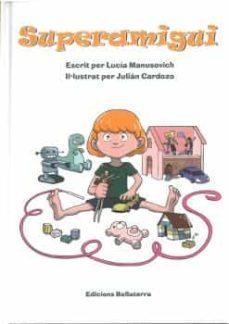 SUPERAMIGUI | 9788418723391 | MANUSOVICH,LUCIA | Llibreria Geli - Llibreria Online de Girona - Comprar llibres en català i castellà