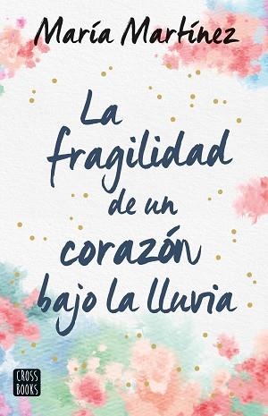 LA FRAGILIDAD DE UN CORAZÓN BAJO LA LLUVIA | 9788408247159 | MARTÍNEZ, MARÍA | Llibreria Geli - Llibreria Online de Girona - Comprar llibres en català i castellà