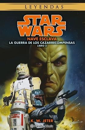 STAR WARS.LAS GUERRAS DE LOS CAZARRECOMPENSAS Nº 2/3 NAVE ESCLAVA (NOVELA) | 9788411121477 | JETER, K.W. | Llibreria Geli - Llibreria Online de Girona - Comprar llibres en català i castellà