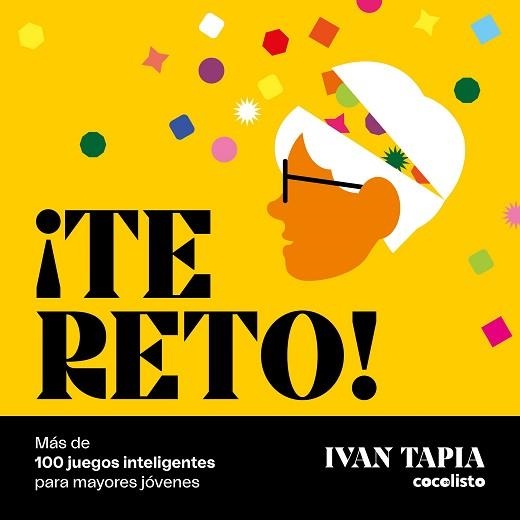 TE RETO! MÁS DE 100 JUEGOS INTELIGENTES PARA MAYORES JÓVENES | 9788418820595 | TAPIA, IVAN | Llibreria Geli - Llibreria Online de Girona - Comprar llibres en català i castellà