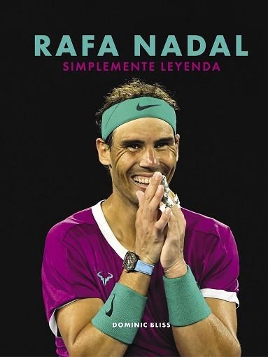 RAFA NADAL.SIMPLEMENTE LEYENDA | 9788418820632 | BLISS, DOMINIC | Llibreria Geli - Llibreria Online de Girona - Comprar llibres en català i castellà