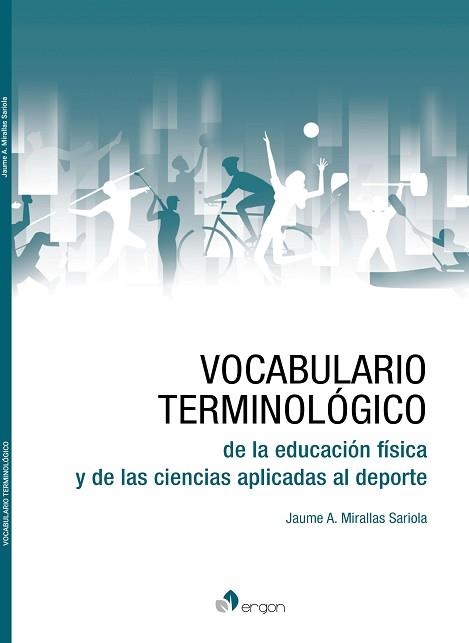 VOCABULARIO TERMINOLÓGICO DE LA EDUCACIÓN FÍSICA Y DE LAS CIENCIAS APLICADAS AL DEPORTE | 9788419230171 | MIRALLAS SARIOLA, JAUME A. | Libreria Geli - Librería Online de Girona - Comprar libros en catalán y castellano