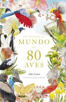 LA VUELTA AL MUNDO EN 80 AVES | 9788419094391 | UNWIN, MIKE/MIYAKE, RYUTO | Llibreria Geli - Llibreria Online de Girona - Comprar llibres en català i castellà