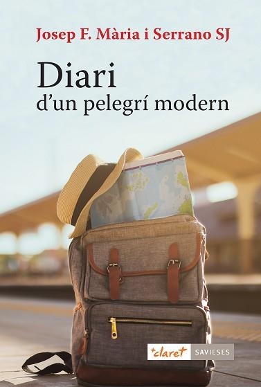 DIARI D’UN PELEGRÍ MODERN | 9788491364153 | MÀRIA SERRANO, JOSEP FRANCESC | Llibreria Geli - Llibreria Online de Girona - Comprar llibres en català i castellà