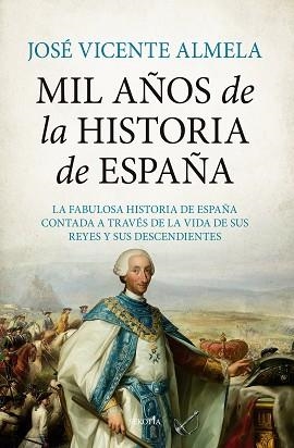 MIL AÑOS DE LA HISTORIA DE ESPAÑA | 9788411310253 | JOSÉ VICENTE ALMELA | Libreria Geli - Librería Online de Girona - Comprar libros en catalán y castellano