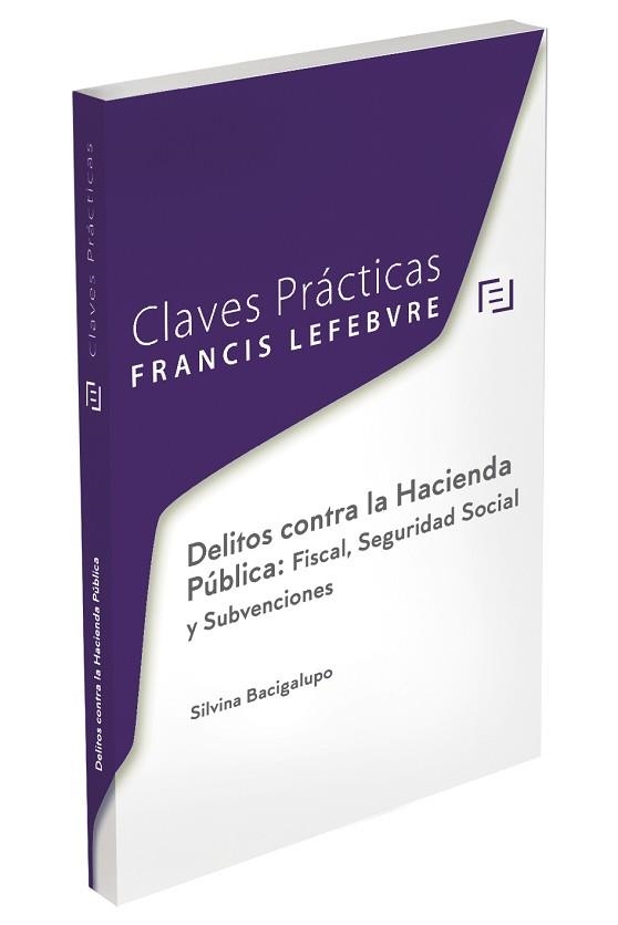 DELITOS CONTRA LA HACIENDA PÚBLICA.FISCAL,SEGURIDAD SOCIAL Y SUBVENCIONES(CLAVES PRÁCTICAS) | 9788418899911 |    | Llibreria Geli - Llibreria Online de Girona - Comprar llibres en català i castellà