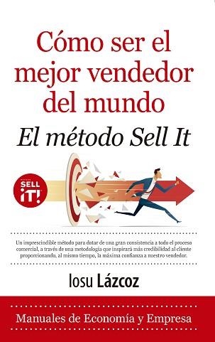 CÓMO SER EL MEJOR VENDEDOR DEL MUNDO.EL MÉTODO SELL IT | 9788418648229 | IOSU LÁZCOZ | Llibreria Geli - Llibreria Online de Girona - Comprar llibres en català i castellà