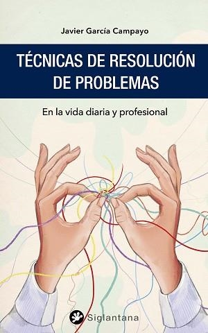 TÉCNICAS DE RESOLUCIÓN DE PROBLEMAS | 9788418556128 | GARCÍA CAMPAYO, JAVIER | Llibreria Geli - Llibreria Online de Girona - Comprar llibres en català i castellà