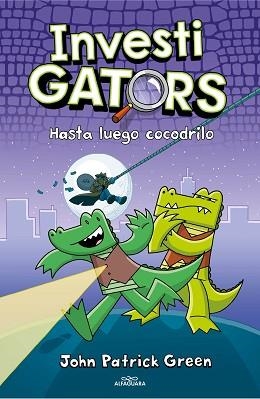 INVESTIGATORS-3.HASTA LUEGO,COCODRILO | 9788418915499 | GREEN,JOHN PATRICK | Llibreria Geli - Llibreria Online de Girona - Comprar llibres en català i castellà