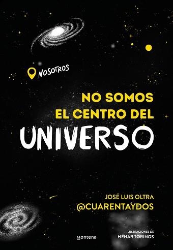 NO SOMOS EL CENTRO DEL UNIVERSO | 9788418483202 | JOSÉ LUIS OLTRA @CUARENTAYDOS, | Llibreria Geli - Llibreria Online de Girona - Comprar llibres en català i castellà