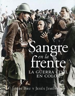 SANGRE EN LA FRENTE.LA GUERRA CIVIL EN COLOR | 9788412323993 | BRU,JORDI/JIMÉNEZ,JESÚS | Llibreria Geli - Llibreria Online de Girona - Comprar llibres en català i castellà