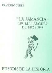 LA JAMÀNCIA». LES BULLANGUES DE 1842 I 1843 | 9788423204182 | CURET,FRANCESC | Llibreria Geli - Llibreria Online de Girona - Comprar llibres en català i castellà