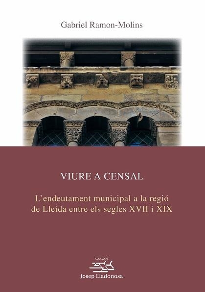 VIURE A CENSAL.L’ENDEUTAMENT MUNICIPAL A LA REGIÓ DE LLEIDA ENTRE ELS SEGLES XVII I XIX | 9788491442769 | RAMON MOLINS,GABRIEL | Llibreria Geli - Llibreria Online de Girona - Comprar llibres en català i castellà