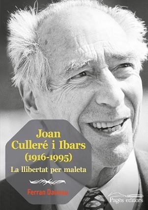 JOAN CULLERÉ I IBARS (1916-1995).LA LLIBERTAT PER MALETA | 9788413032665 | DALMAU VILELLA,FERRAN | Llibreria Geli - Llibreria Online de Girona - Comprar llibres en català i castellà