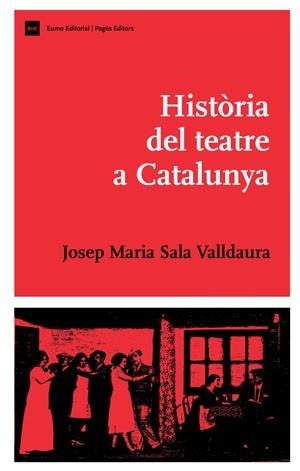 HISTÒRIA DEL TEATRE A CATALUNYA | 9788497793803 | SALA-VALLDAURA,JOSEP M. | Llibreria Geli - Llibreria Online de Girona - Comprar llibres en català i castellà