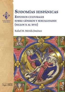 SODOMÍAS HISPÁNICAS.ESTUDIOS CULTURALES SOBRE GÉNEROS Y SEXUALIDADES (SIGLOS X AL XVII) | 9788413033235 | MÉRIDA JIMÉNEZ,RAFAEL M. | Libreria Geli - Librería Online de Girona - Comprar libros en catalán y castellano