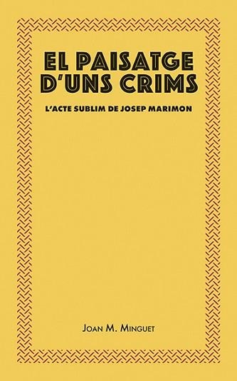 EL PAISATGE D'UNS CRIMS | 9788416445493 | MINGUET BATLLORI, JOAN MARIA | Llibreria Geli - Llibreria Online de Girona - Comprar llibres en català i castellà