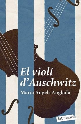 EL VIOLÍ D'AUSCHWITZ | 9788419107114 | ANGLADA ABADAL,MARIA ÀNGELS | Llibreria Geli - Llibreria Online de Girona - Comprar llibres en català i castellà