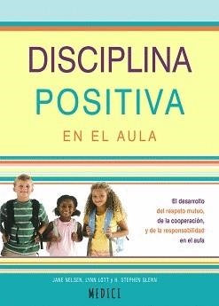 DISCIPLINA POSITIVA EN EL AULA | 9788497991759 | NELSEN, JANE/LOTT, LYNN/GLENN, H. STEPHEN | Llibreria Geli - Llibreria Online de Girona - Comprar llibres en català i castellà