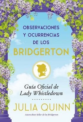 OBSERVACIONES Y OCURRENCIAS DE LOS BRIDGERTON(GUIA OFICIAL DE LADY WHISTLEDOWN) | 9788417421755 | QUINN,JULIA | Libreria Geli - Librería Online de Girona - Comprar libros en catalán y castellano