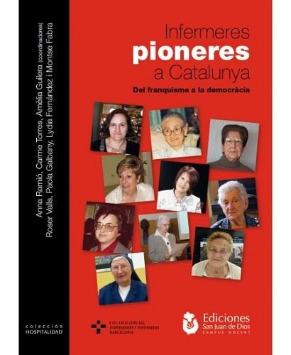 INFERMERES PIONERES A CATALUNYA.DEL FRANQUISME A LA DEMOCRÀCIA | 9788494465260 | VALLS MOLINS,ROSER/GALBANY ESTRAGUÉS,PAOLA | Llibreria Geli - Llibreria Online de Girona - Comprar llibres en català i castellà