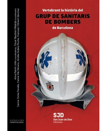 VERTEBRANT LA HISTÒRIA DEL GRUP DE SANITARIS DE BOMBERS DE BARCELONA | 9788412127843 | VILA GIMENO,CARME/GUILERA ROCHE,AMÈLIA | Llibreria Geli - Llibreria Online de Girona - Comprar llibres en català i castellà