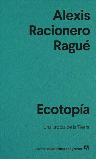 ECOTOPÍA.UNA UTOPÍA DE LA TIERRA | 9788433916563 | RACIONERO RAGUÉ, ALEXIS | Llibreria Geli - Llibreria Online de Girona - Comprar llibres en català i castellà