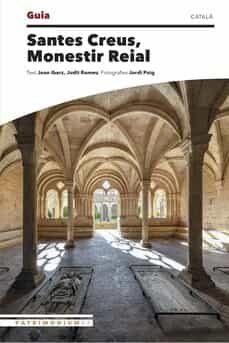 SANTES CREUS,MONESTIR REIAL(GUIA) | 9788484789451 | PUIG CASTELLANO, JORDI/IBARZ, JOAN/ROMEU, JUDIT | Llibreria Geli - Llibreria Online de Girona - Comprar llibres en català i castellà