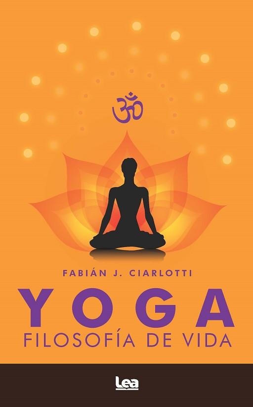 YOGA.FILOSOFÍA DE VIDA | 9788418648953 | CIARLOTTI,FABIÁN | Llibreria Geli - Llibreria Online de Girona - Comprar llibres en català i castellà