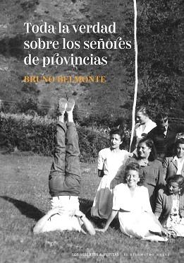 TODA LA VERDAD SOBRE LOS SEÑORES DE PROVINCIAS | 9788412434545 | BELMONTE,BRUNO | Llibreria Geli - Llibreria Online de Girona - Comprar llibres en català i castellà