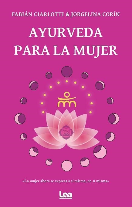 AYURVEDA PARA LA MUJER | 9788411310925 | FABIÁN CIARLOTTI/JORGELINA CORÍN | Llibreria Geli - Llibreria Online de Girona - Comprar llibres en català i castellà