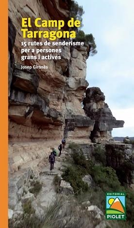 EL CAMP DE TARRAGONA.15 RUTES DE SENDERISME PER A PERSONES GRANS I ACTIVES | 9788412392678 | GIRONÉ,JOSEP | Llibreria Geli - Llibreria Online de Girona - Comprar llibres en català i castellà