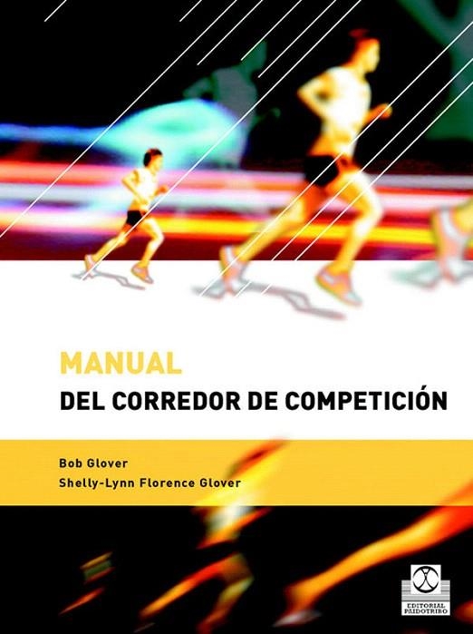 MANUAL DEL CORREDOR DE COMPETICION | 9788480197564 | GLOVER,BOB/FLORENCE GLOVER,SHELLY-LYNN | Llibreria Geli - Llibreria Online de Girona - Comprar llibres en català i castellà