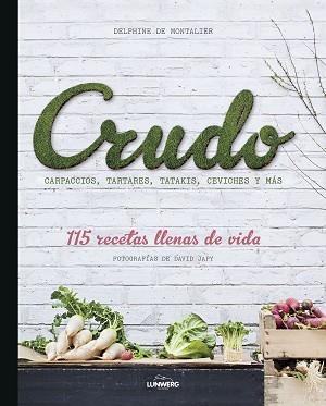 CRUDO.115 RECETAS LLENAS DE VIDA | 9788418820656 | MONTALIER, DELPHINE DE | Llibreria Geli - Llibreria Online de Girona - Comprar llibres en català i castellà