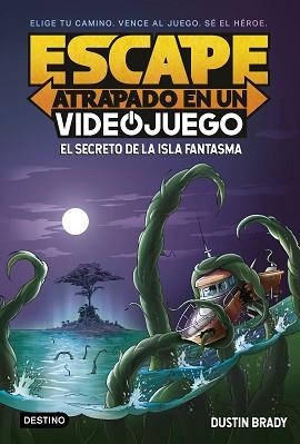 ESCAPE.ATRAPADO EN UN VIDEOJUEGO-1.EL SECRETO DE LA ISLA FANTASMA | 9788408253976 | BRADY, DUSTIN | Llibreria Geli - Llibreria Online de Girona - Comprar llibres en català i castellà