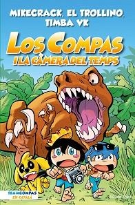 LOS COMPAS-3.LOS COMPAS I LA CÀMERA DEL TEMPS | 9788413893013 | MIKECRACK, EL TROLLINO Y TIMBA VK | Llibreria Geli - Llibreria Online de Girona - Comprar llibres en català i castellà