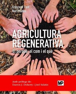 AGRICULTURA REGENERATIVA.EL PERQUÈ,EL COM Y EL QUÈ  | 9788484768371 | FONT ROVIRA, FRANCESC/MADEO SALVÀ, NURI | Libreria Geli - Librería Online de Girona - Comprar libros en catalán y castellano