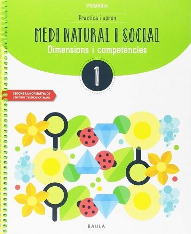 PRACTICA I APRÈN MEDI NATURAL I SOCIAL(1 PRIMÀRIA) | 9788447936991 | BARDAVIO NOVI, ANTONI | Llibreria Geli - Llibreria Online de Girona - Comprar llibres en català i castellà