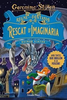 REGNE DE LA FANTASIA.EL RESCAT D'IMAGINÀRIA(QUINZÉ VIATGE) | 9788413893570 | STILTON,GERONIMO | Llibreria Geli - Llibreria Online de Girona - Comprar llibres en català i castellà